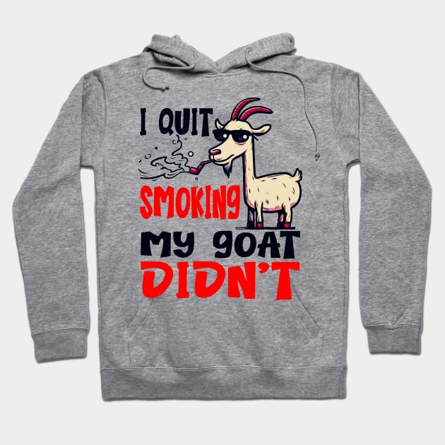 I Quit Smoking My Goat Didn't Hoodie by Mad&Happy